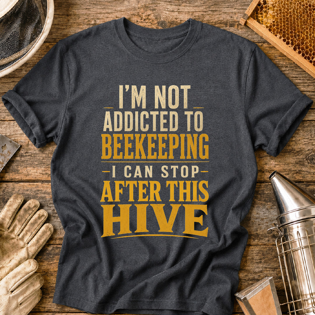 Not Addicted to Beekeeping T-Shirt