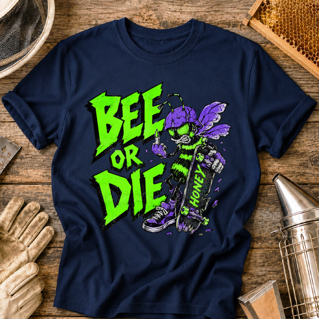Bee or Die T-Shirt