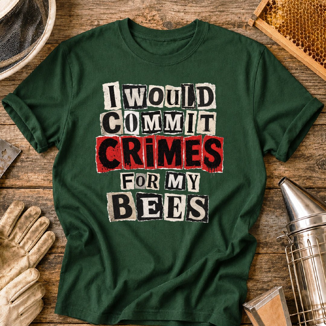 I Would Commit Crimes For My Bees T-Shirt