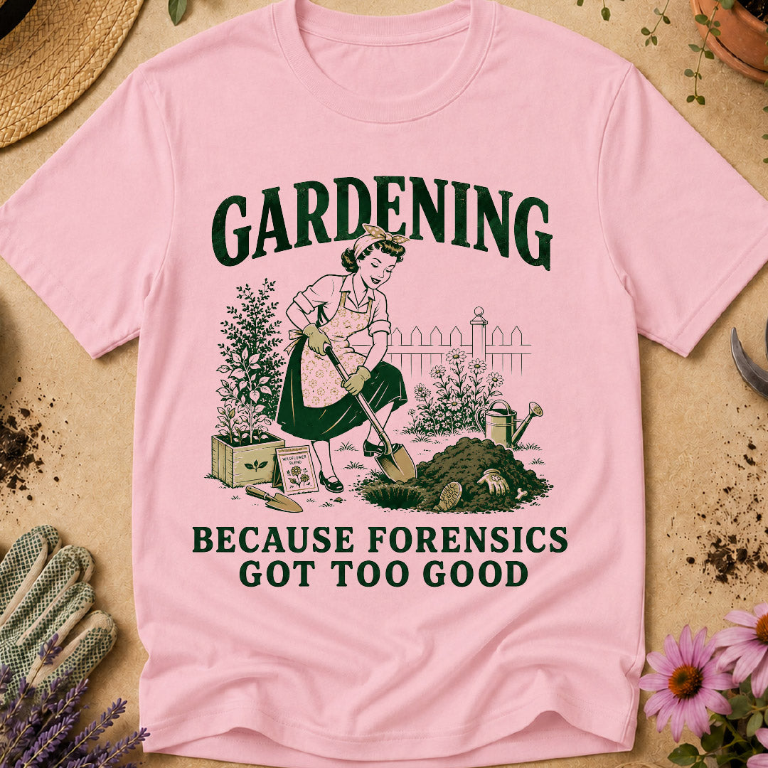 Gardening Forensics T-Shirt