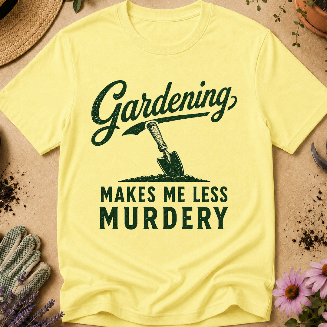 Gardening Less Murdery T-Shirt