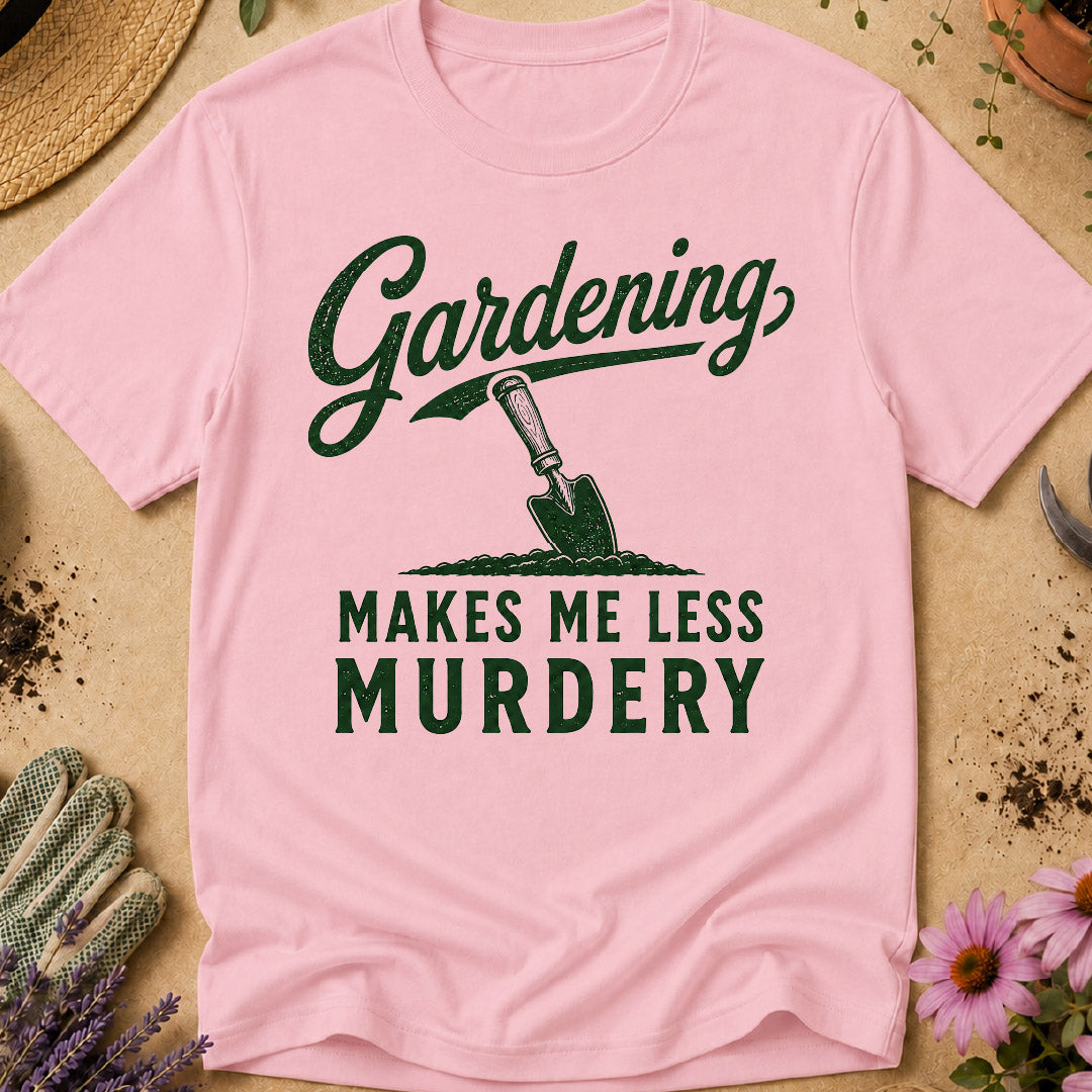 Gardening Less Murdery T-Shirt