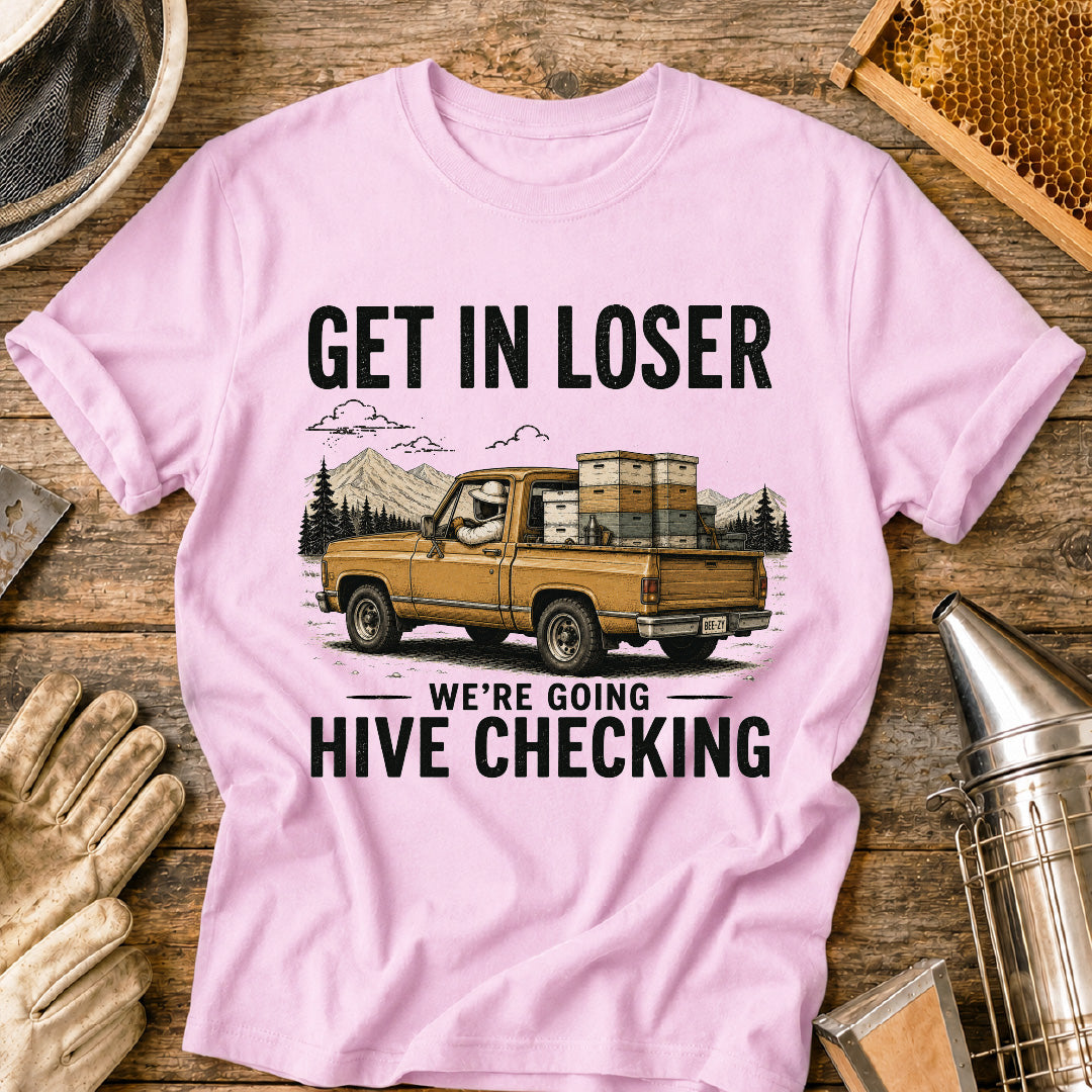 Get in Loser, We're Going Hive Checking T-Shirt