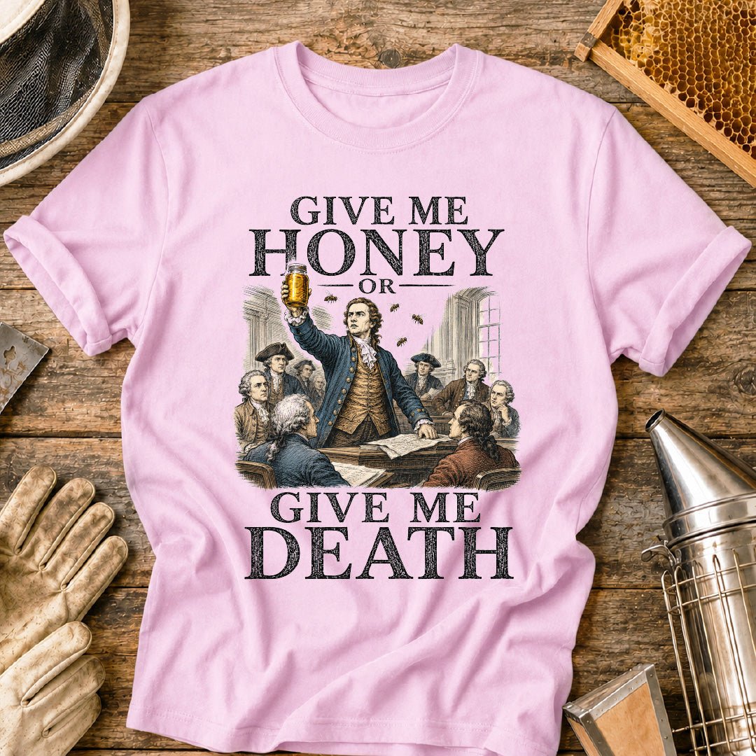 Give Me Honey or Give Me Death T-Shirt