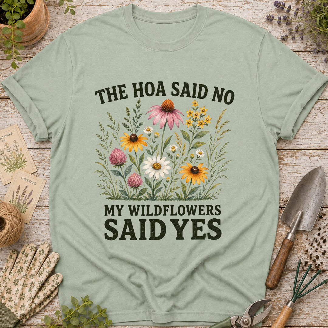 The HOA Said No, My Wildflowers Said Yes T-Shirt