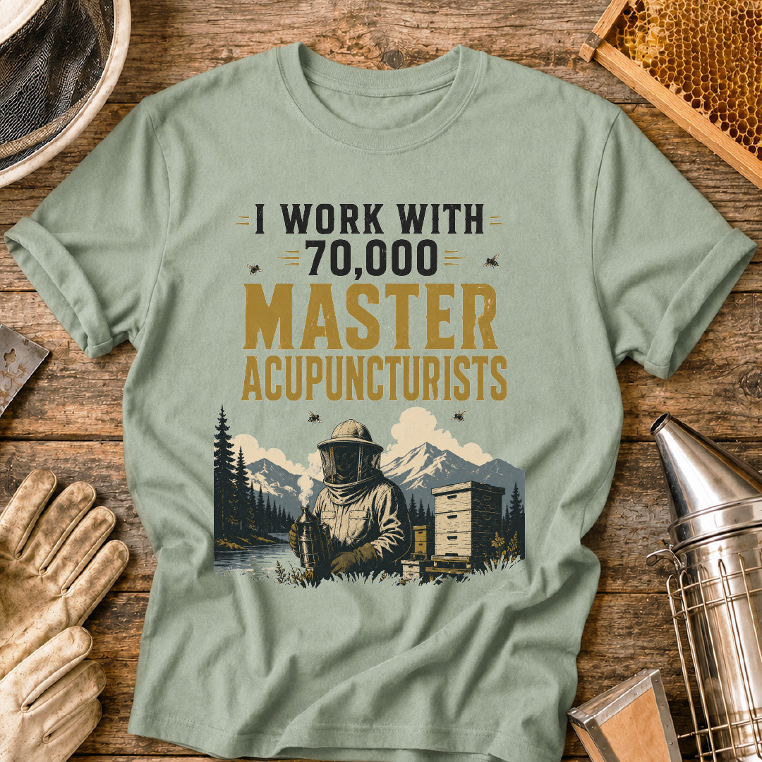 I Work With 70,000 Master Acupuncturists T-Shirt