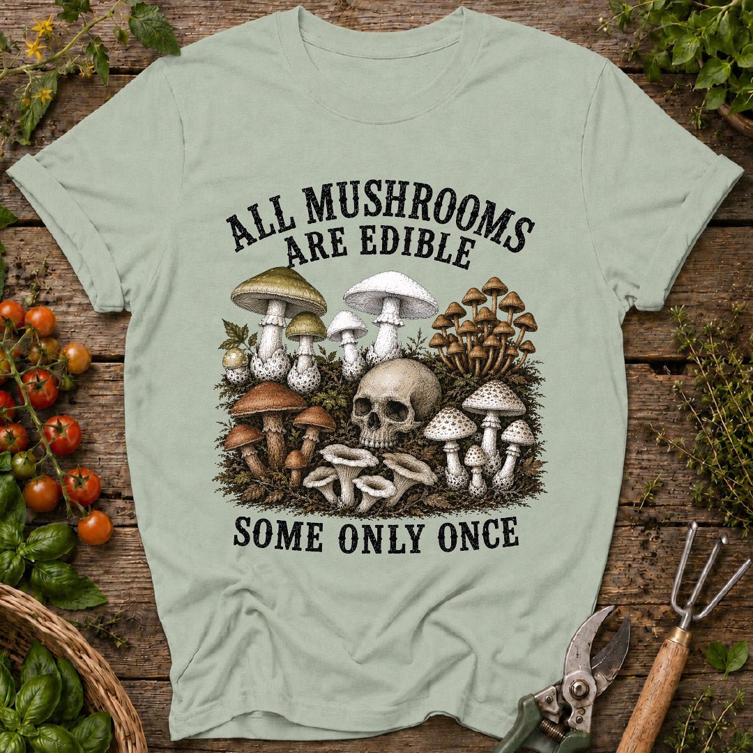 All Mushrooms Are Edible T-Shirt