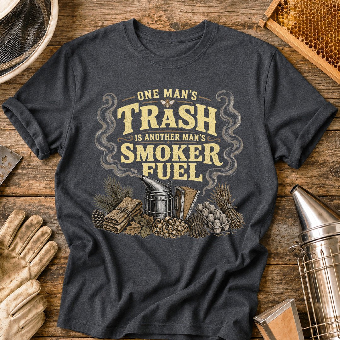 One Man's Trash is Another Man's Smoker Fuel T-Shirt