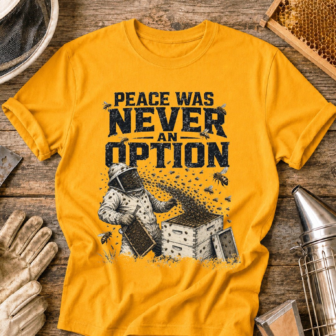 Peace Was Never an Option T-Shirt