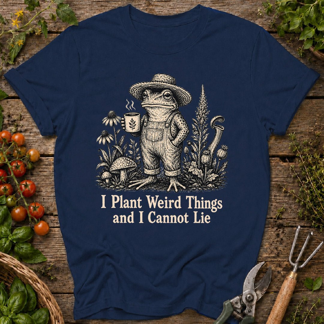 I Plant Weird Things T-Shirt