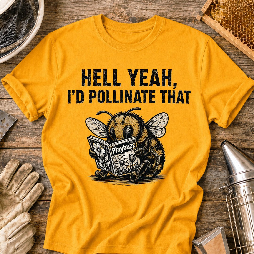 I'd Pollinate That T-Shirt