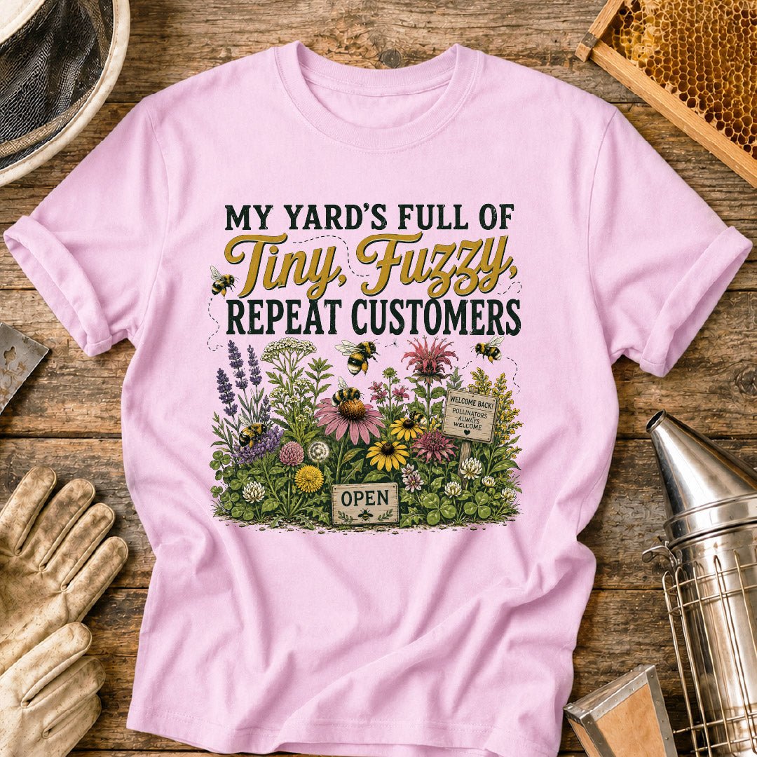 My Yard Has Tiny, Fuzzy Repeat Customers T-Shirt