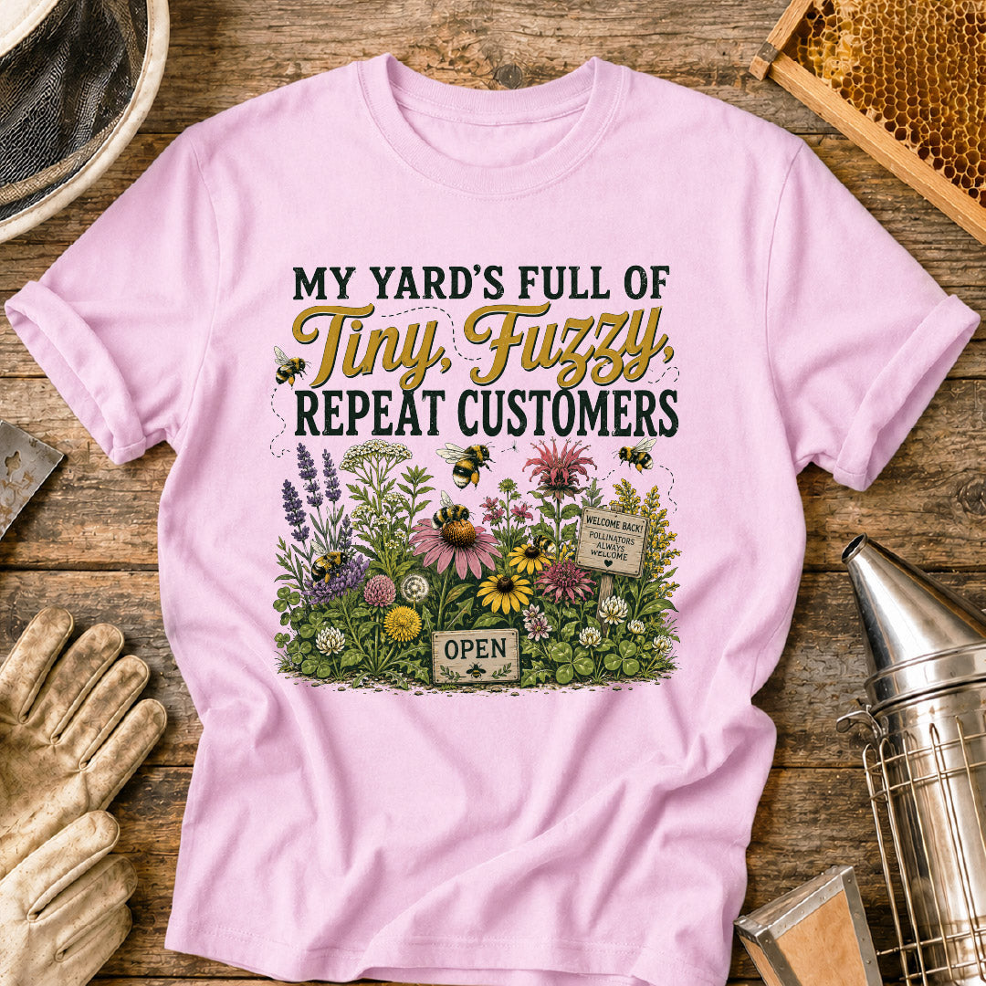 My Yard Has Tiny, Fuzzy Repeat Customers T-Shirt