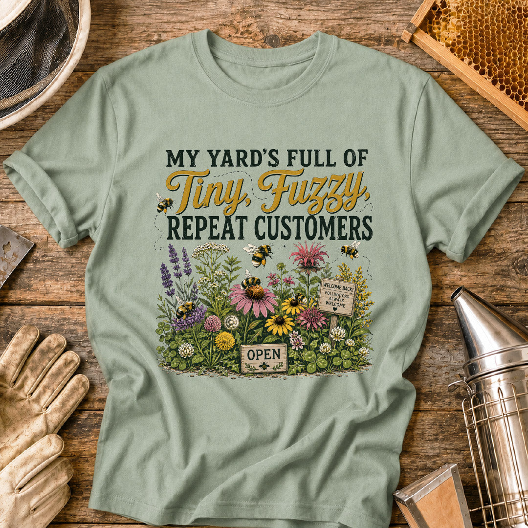 My Yard Has Tiny, Fuzzy Repeat Customers T-Shirt