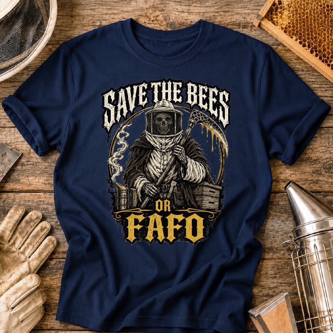 Save the Bees or FAFO T-Shirt
