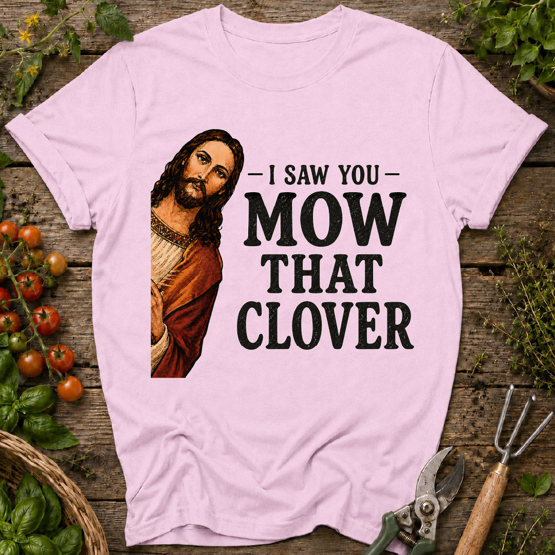 I Saw You Mow T-Shirt