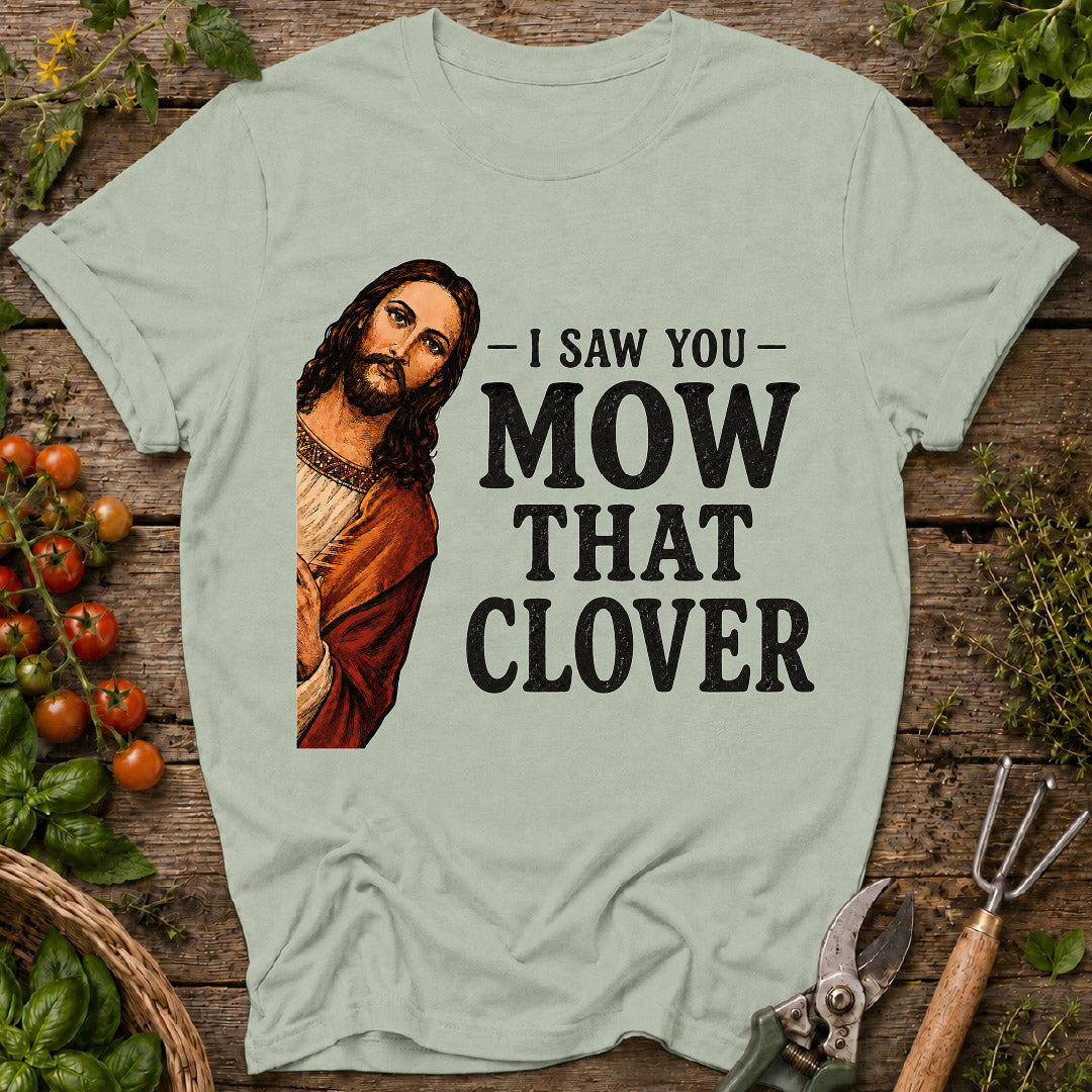 I Saw You Mow T-Shirt
