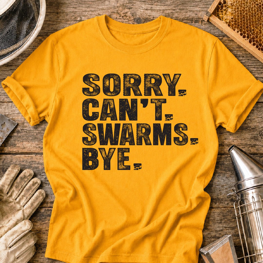 Sorry Can't Swarms T-Shirt