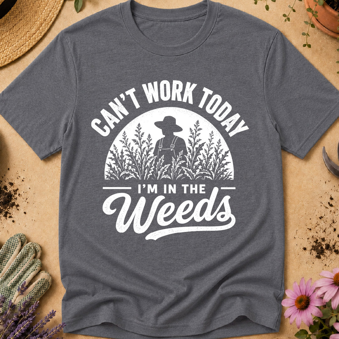 I'm in the Weeds T-Shirt