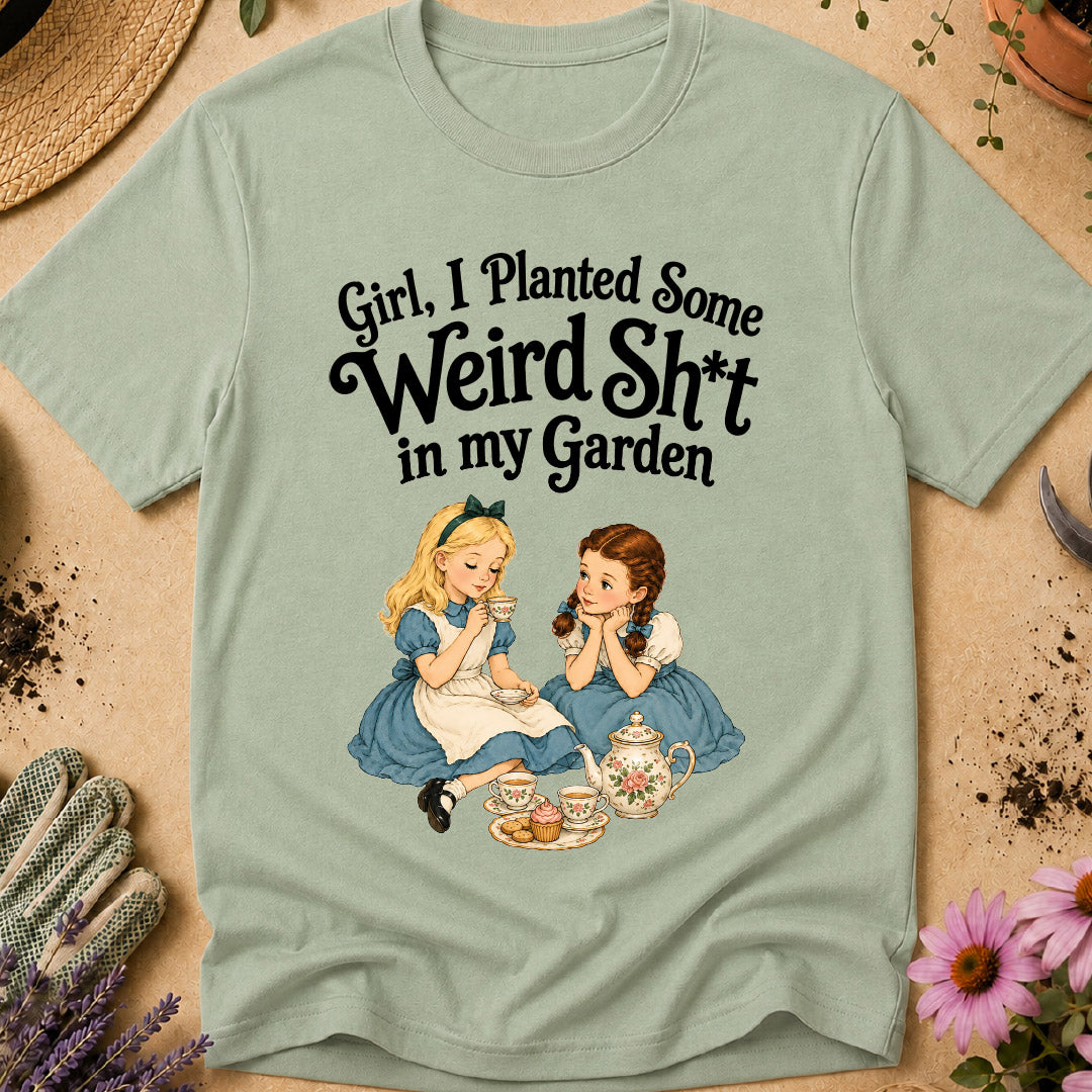Weird Sh*t in Garden T-Shirt