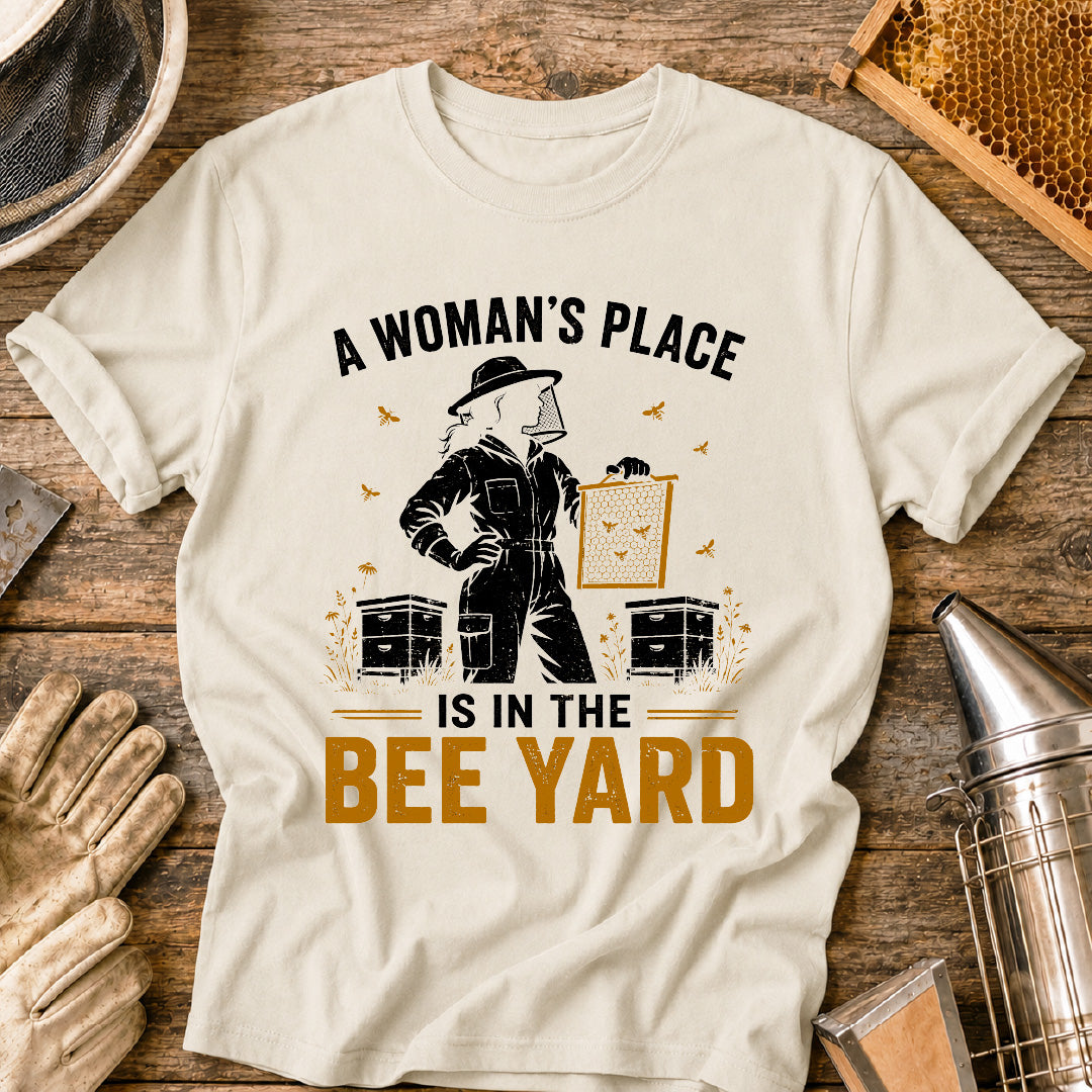 A Woman's Place is in the Bee Yard T-Shirt