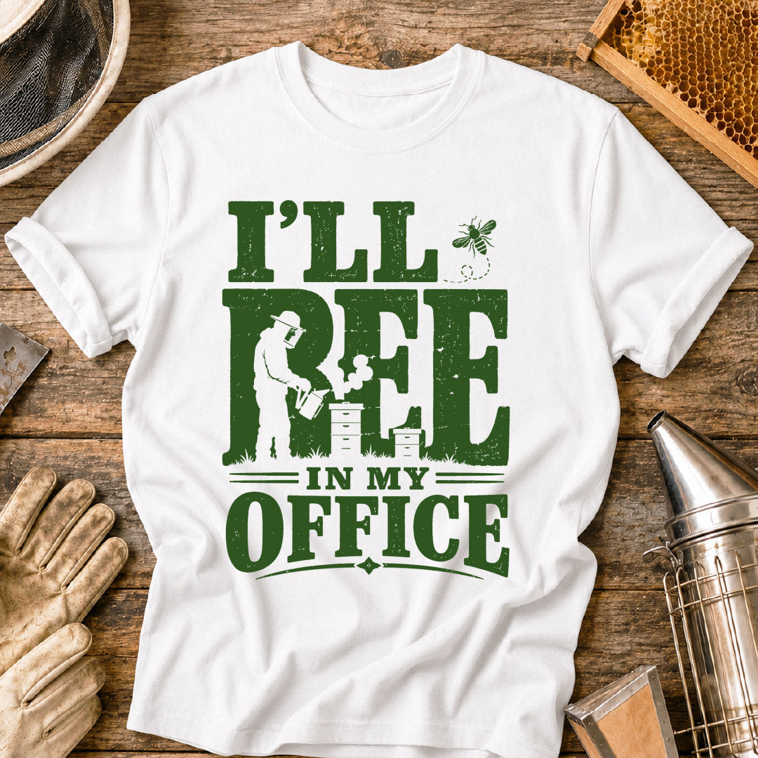 I'll Bee in My Office T-Shirt
