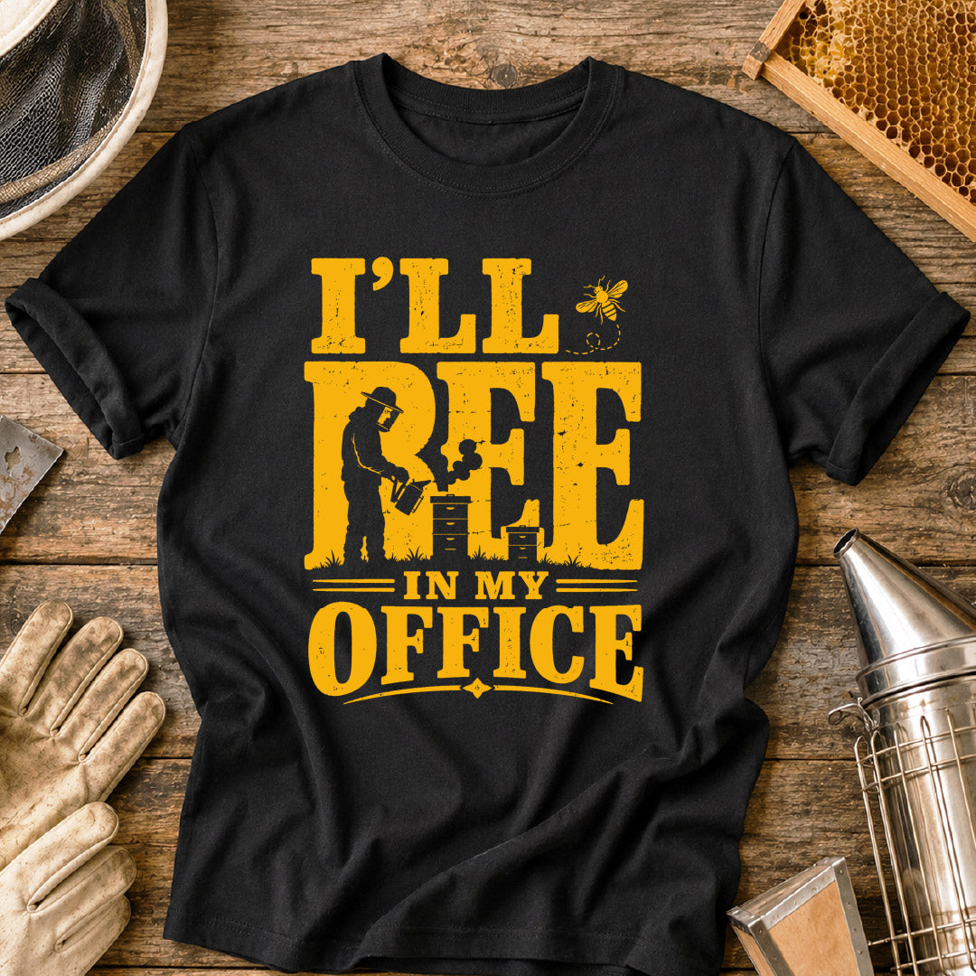 I'll Bee in My Office T-Shirt