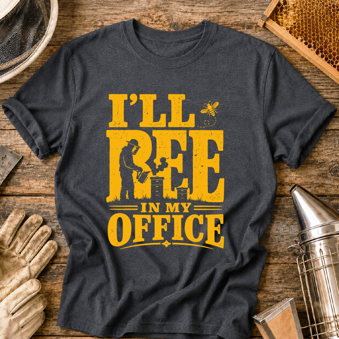 I'll Bee in My Office T-Shirt