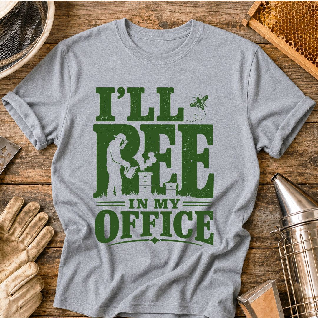 I'll Bee in My Office T-Shirt