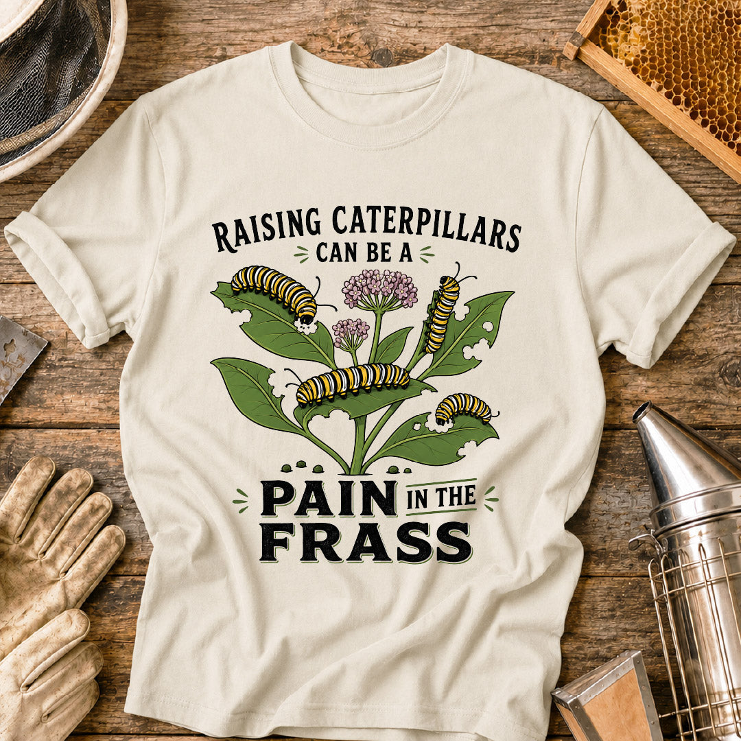 Pain in the Frass Caterpillars T-Shirt