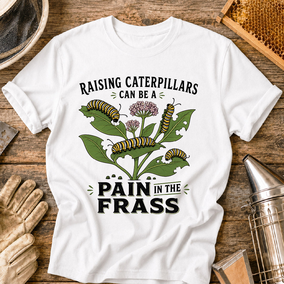 Pain in the Frass Caterpillars T-Shirt