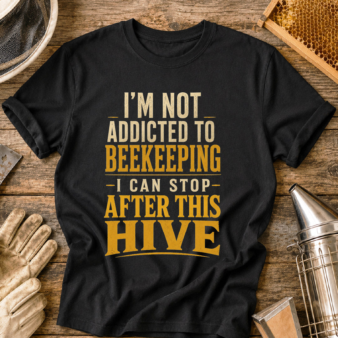 Not Addicted to Beekeeping T-Shirt