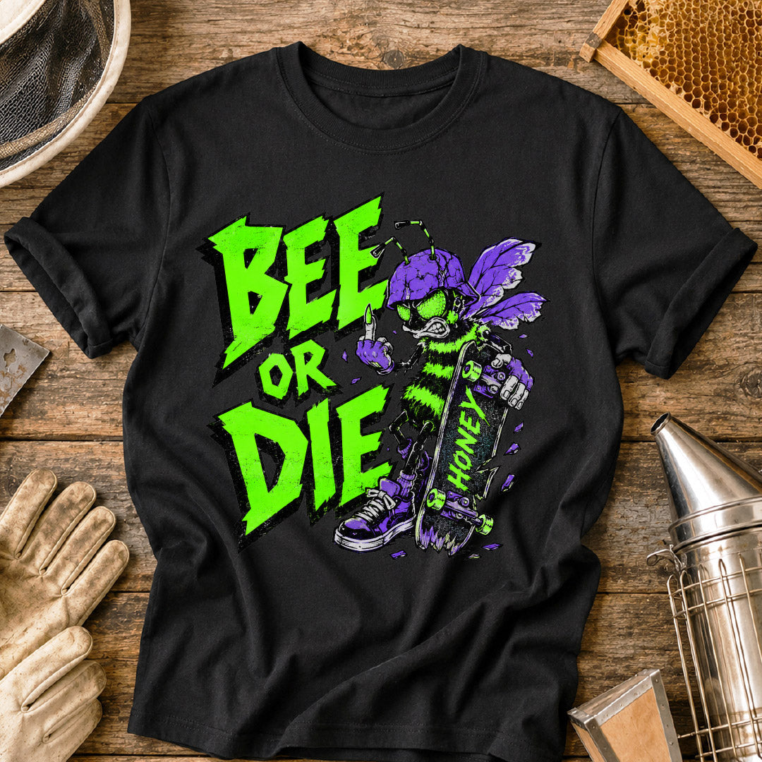 Bee or Die T-Shirt