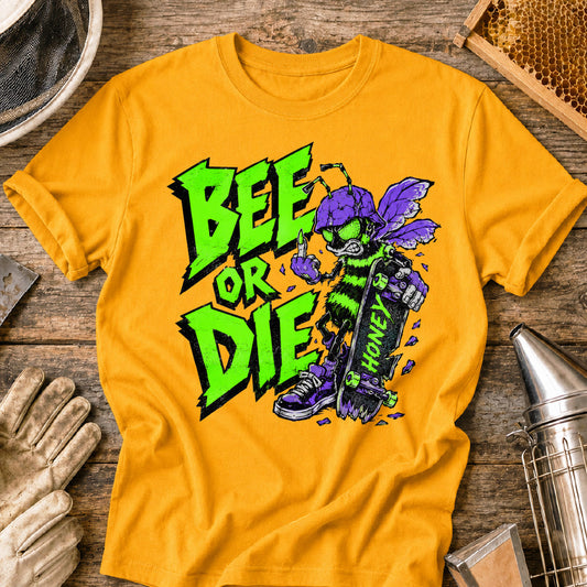 Bee or Die T-Shirt