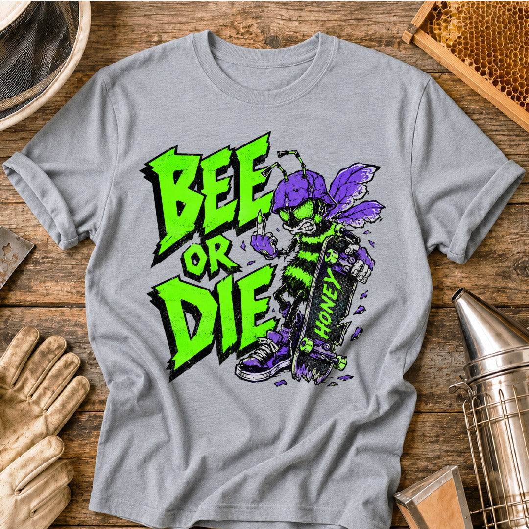 Bee or Die T-Shirt