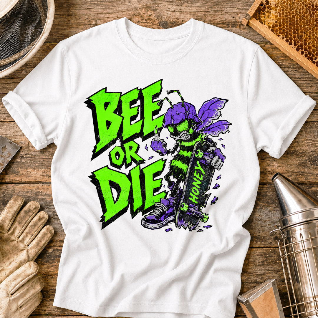 Bee or Die T-Shirt