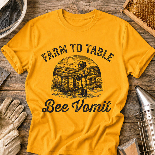 Farm to Table Bee Vomit T-Shirt