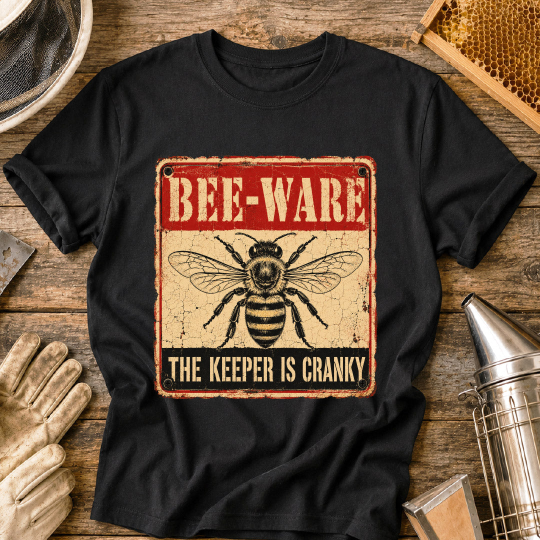 Bee-Ware: The Keeper is Cranky T-Shirt