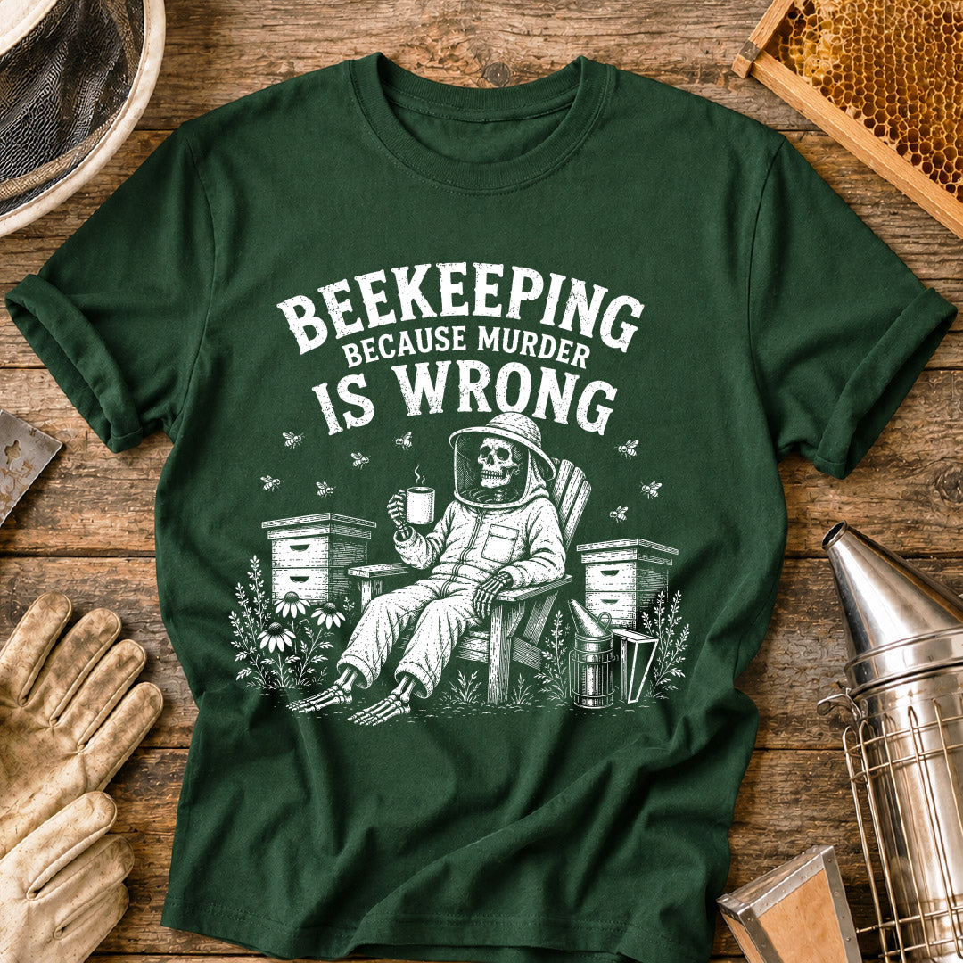Beekeeping Because Murder is Wrong  T-Shirt