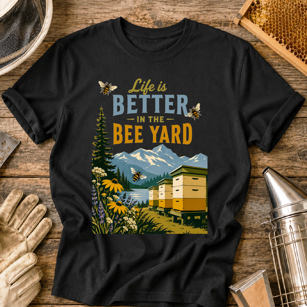 Better in the Bee Yard T-Shirt