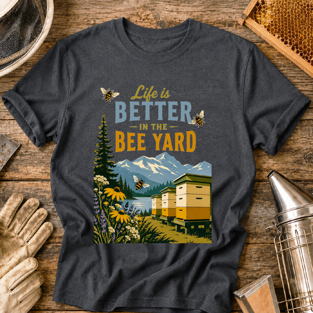 Better in the Bee Yard T-Shirt