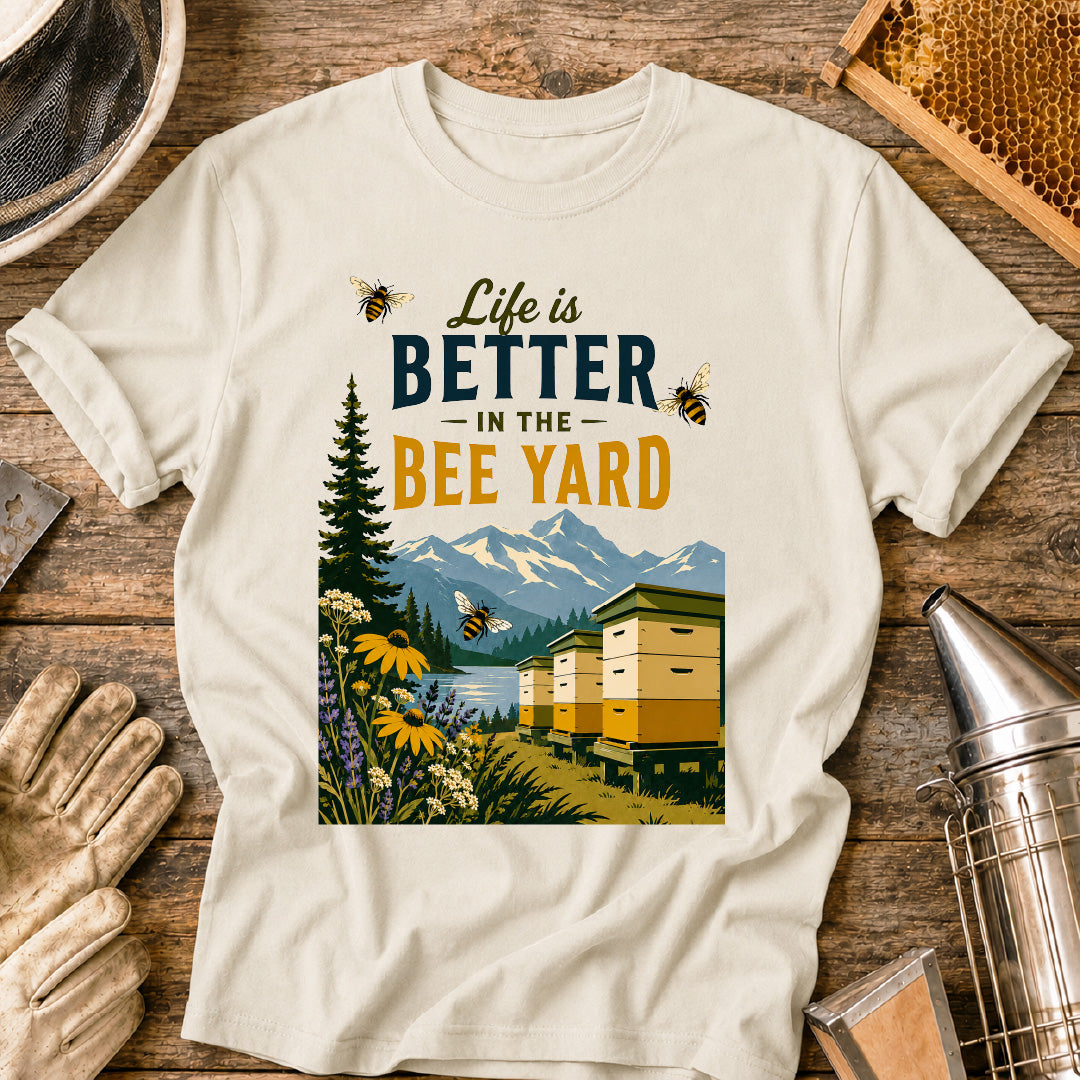 Better in the Bee Yard T-Shirt