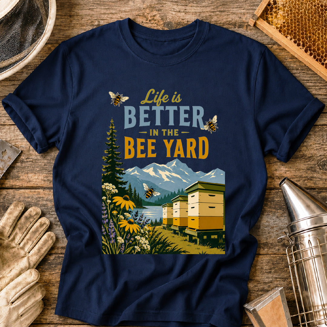 Better in the Bee Yard T-Shirt