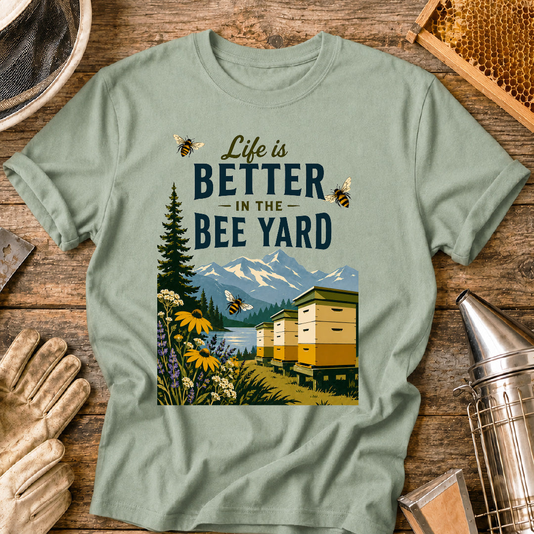 Better in the Bee Yard T-Shirt