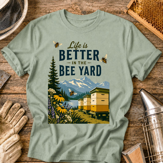 Better in the Bee Yard T-Shirt