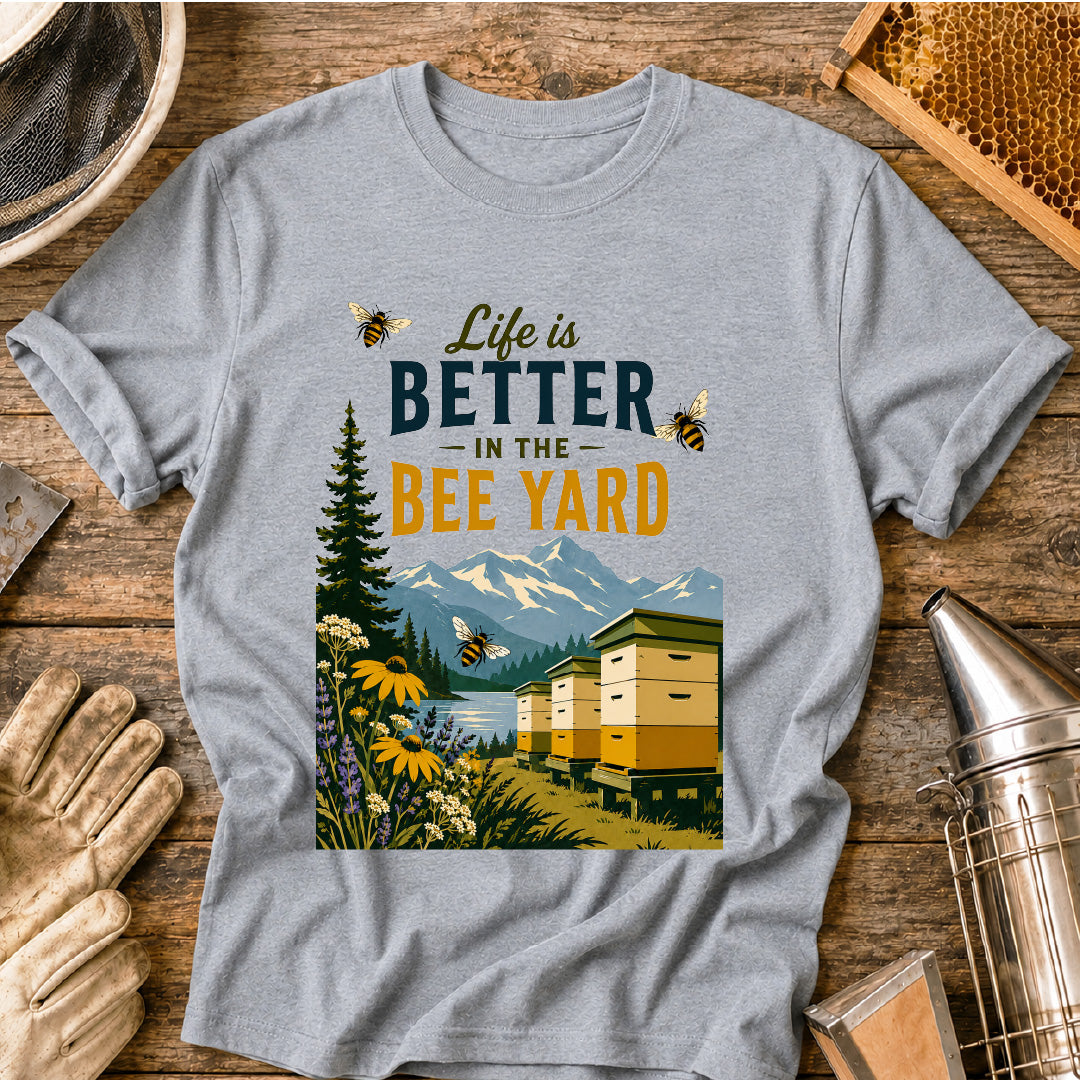 Better in the Bee Yard T-Shirt