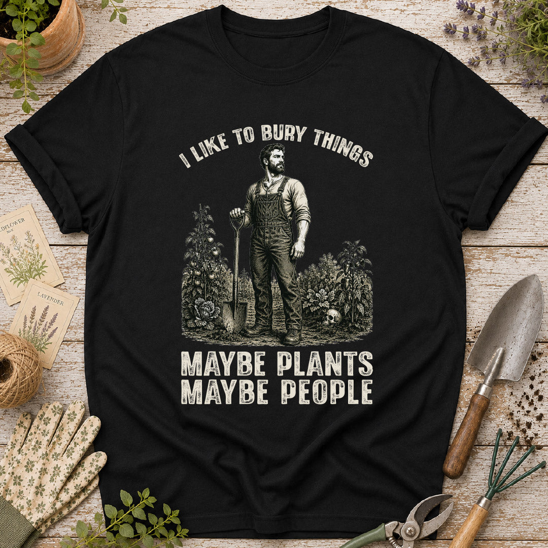 Men's I Bury Things, Maybe Plants Maybe People T-Shirt