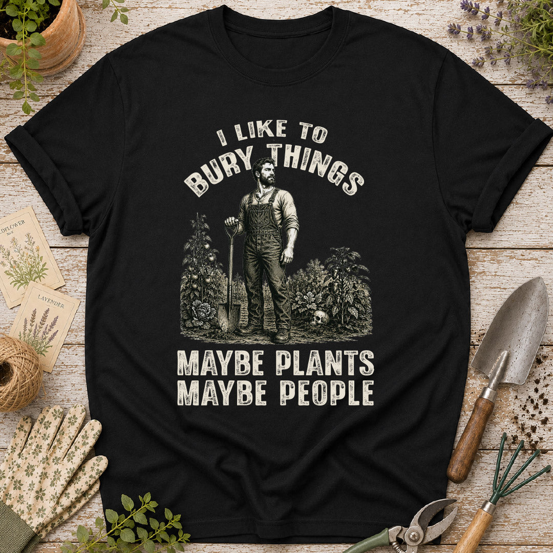 Men's - I Bury Things, Maybe Plants Maybe People T-Shirt