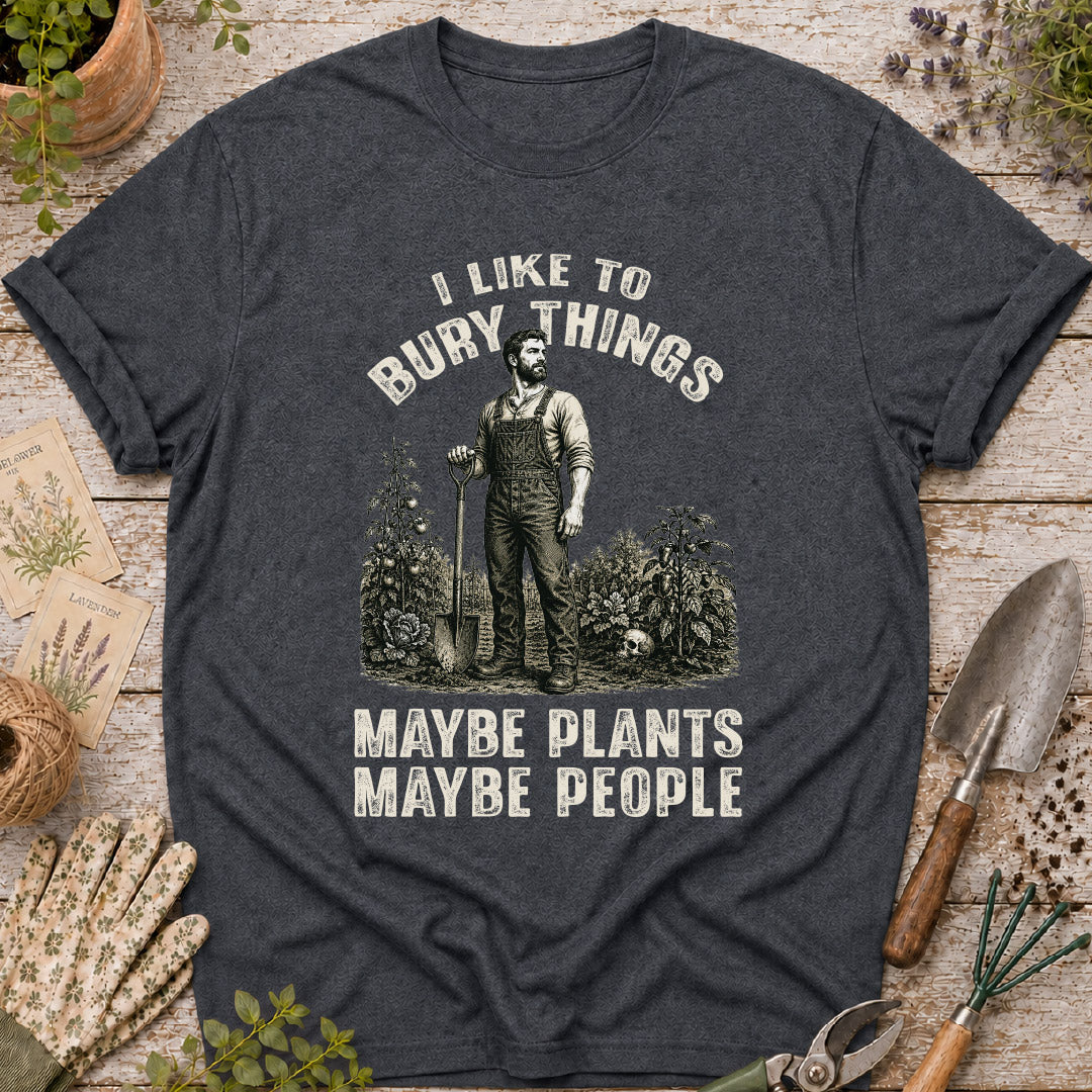 Men's - I Bury Things, Maybe Plants Maybe People T-Shirt