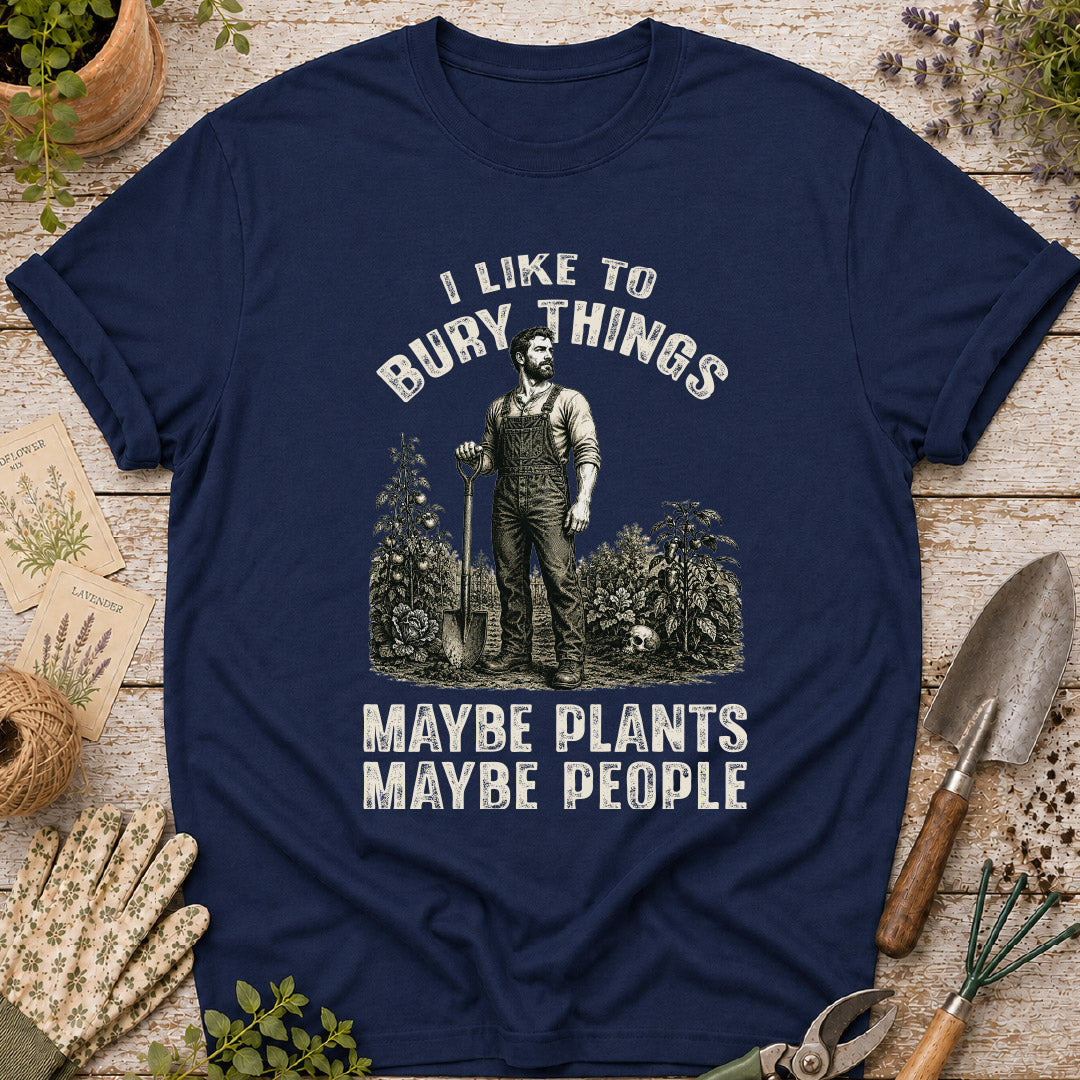Men's - I Bury Things, Maybe Plants Maybe People T-Shirt